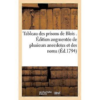 Tableau Des Prisons De Blois. Dition Augmente De Plusieurs Anecdotes Et Des Noms - TBD - Paperback - English Book - History