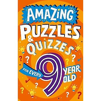 Amazing Puzzles And Quizzes For Every 9 Year Old - Clive Gifford