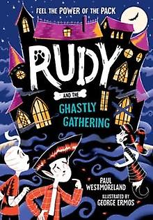 Rudy And The Ghastly Gathering by Paul Westmoreland Paperback