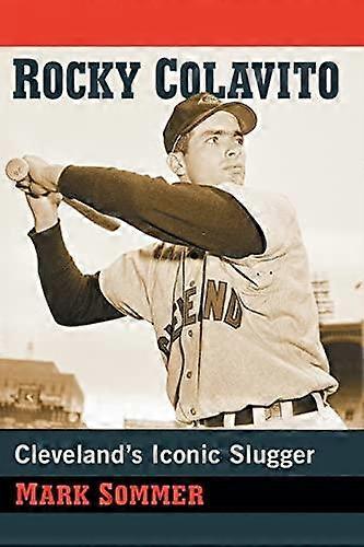 Rocky Colavito - Mark Sommer - Biography: sport - McFarland & Co Inc - Paperback