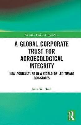 A Global Corporate Trust for Agroecological Integrity