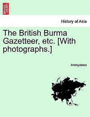 The British Burma Gazetteer etc With photographsVOLI