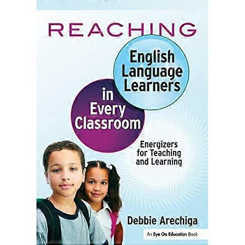 Reaching English Language Learners in Every Classroom: Energizers for Teaching and Learning