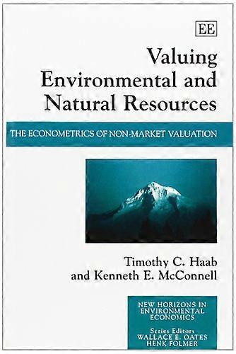 Valuing Environmental and Natural Resources: The Econometrics of Non market Valuation