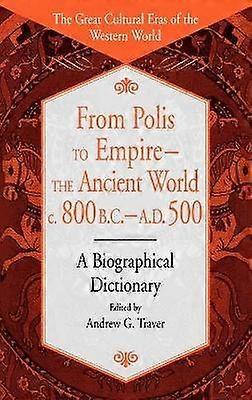 From Polis to Empire--The Ancient World c. 800 B.C. - A.D. 500