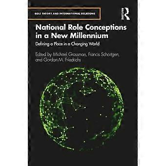 National Role Conceptions In A New Millennium Defining A Place In A Changing Wor - Taylor & Francis Ltd