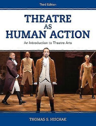 Theatre As Human Action by Hischak, Thomas S. State University of New York College at Cortland, USA Paperback