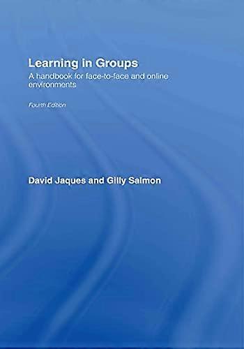 Learning in Groups: A Handbook for Face to Face and Online Environments