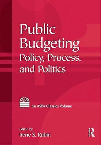 Public Budgeting: Policy Process and Politics