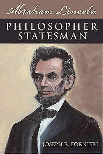 Abraham Lincoln Philosopher Statesman