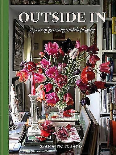 Outside In: A Year of Growing & Displaying