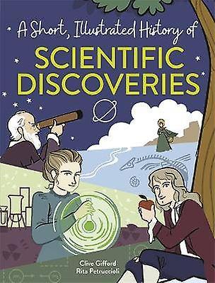 A Short Illustrated History of... Scientific Discoveries