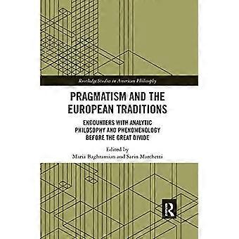 Pragmatism and the European Traditions: Encounters with Analytic Philosophy and Phenomenology before the Great Divide