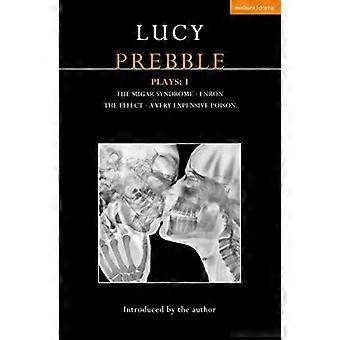 Lucy Prebble speelt 1: Het suikersyndroom; Enron; Het effect; Een zeer duur gif (hedendaagse toneelschrijvers)