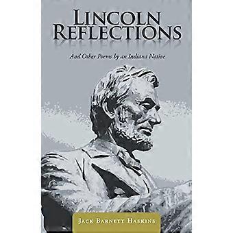 Lincoln Reflections: und andere Gedichte eines Eingeborenen aus Indiana