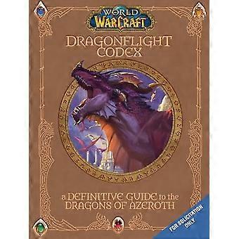 World of Warcraft : The Dragonflight Codex : (Un guide définitif des dragons d’Azeroth) (WORLD OF WARCRAFT)