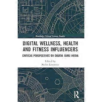 Digital Wellness Health And Fitness Influencers Critical Perspectives On Digi - Taylor & Francis Ltd