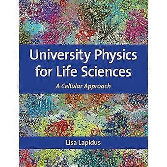 University Physics for Life Sciences A Cellular Approach