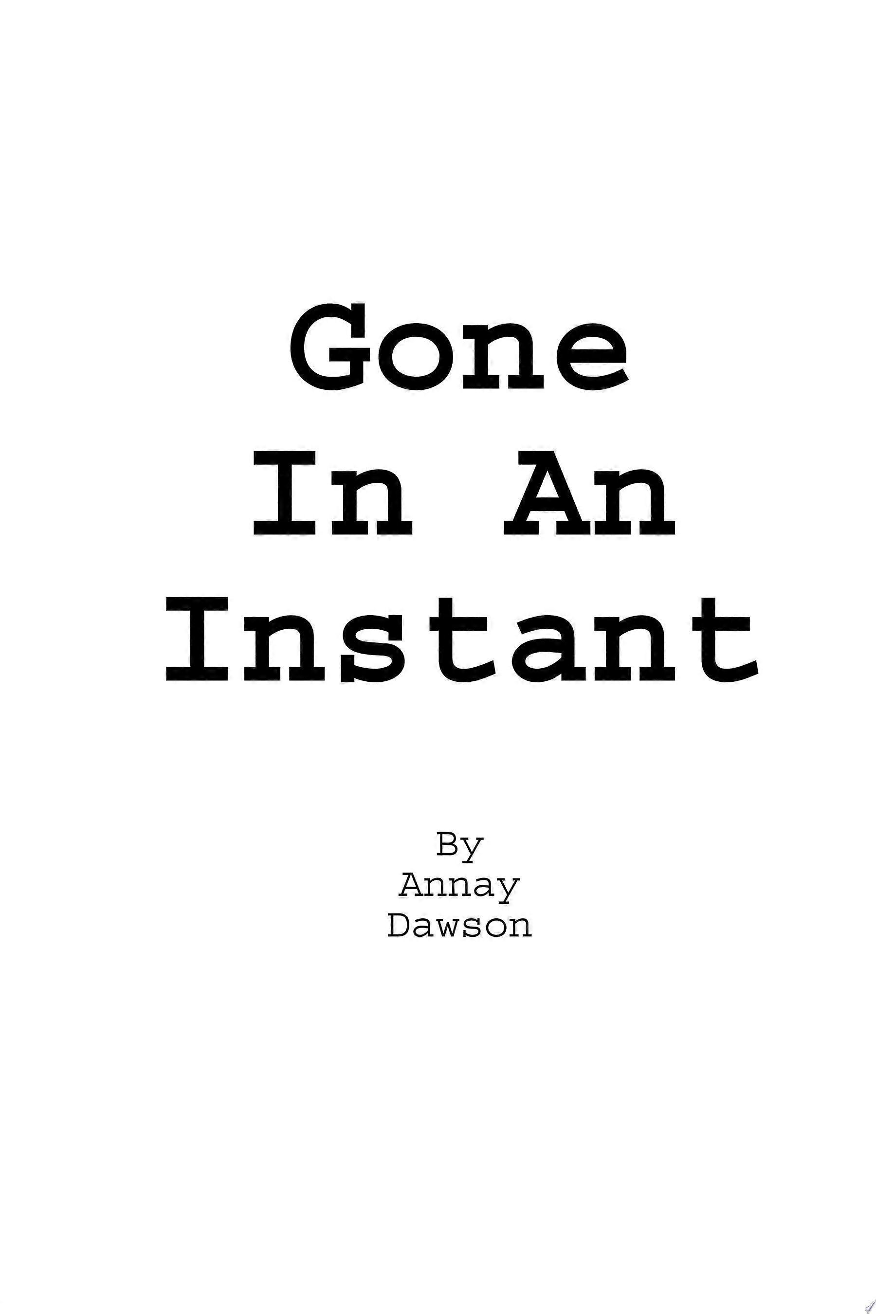 Gone In An Instant
