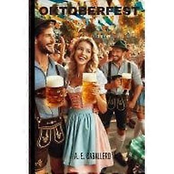 Oktoberfest from bavarian roots to global revelry
