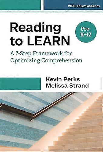 Reading to Learn A 7 Step Framework for Optimizing Comprehension in Pre K 12 Classrooms