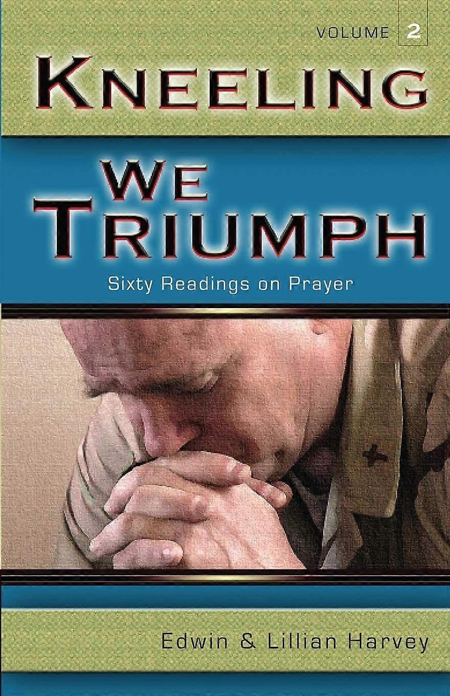 Kneeling we triumph vol. 2