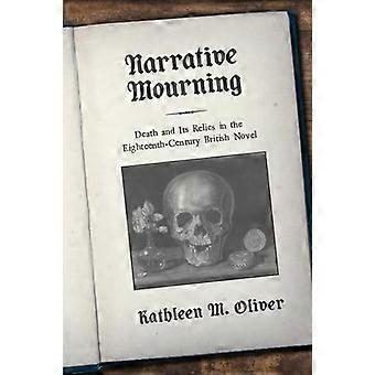 Narrative Mourning Death and Its Relics in the Eighteenth Century British Novel
