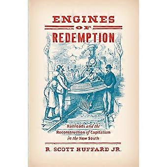 Engines of Redemption Railroads and the Reconstruction of Capitalism in the New South