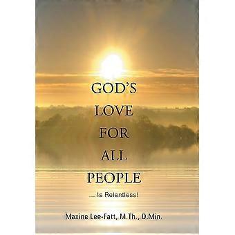 God's Love For All People. Is Relentless - Dr.Maxine Lee-Fatt - Hardcover - en Book