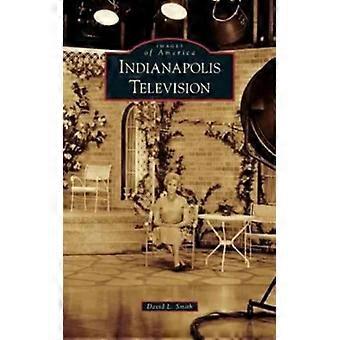 Indianapolis Television - David L. Smith - Hardcover - English Book - History