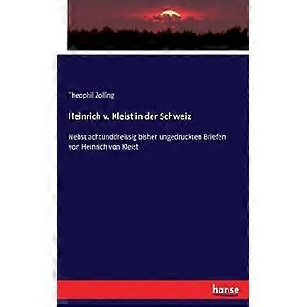 Heinrich V. Kleist In Der Schweiznebst Achtunddreissig Bisher Ungedruckten Brief - Theophil Zolling - Paperback - English Book - History
