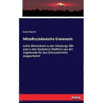 Mittelhochdeutsche Grammatiknebst Wrterbuch Zu Der Nibelunge Nt Und Zu Den Gedic - Ernst Martin - Paperback - English Book - History