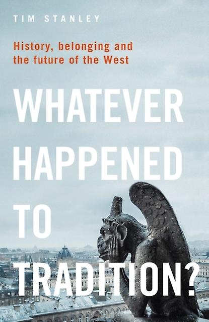 Whatever Happened To Tradition by Tim Stanley Paperback Book