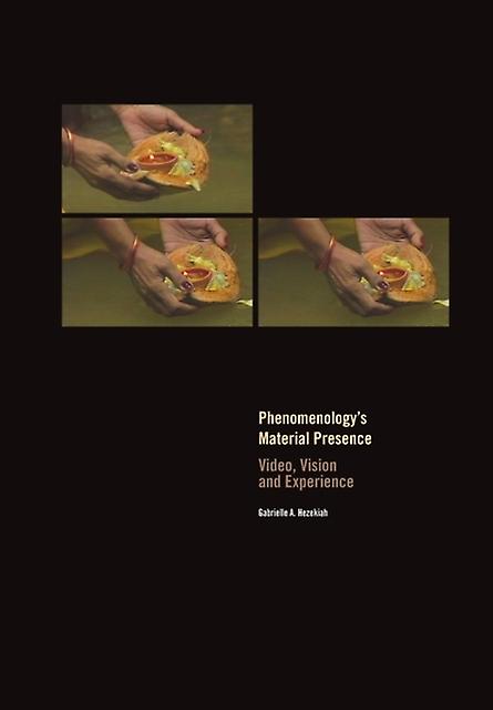 Phenomenologys Material Presence by Gabrielle A. Hezekiah Paperback Book