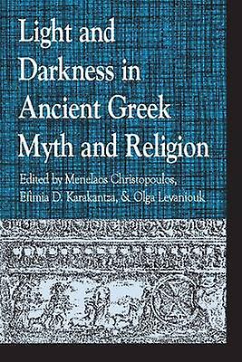 Light And Darkness In Ancient Greek Myth And Religion Paperback Book