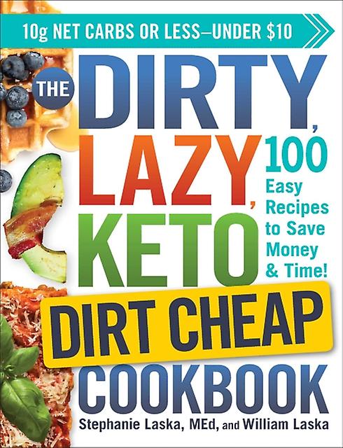The Dirty Lazy Keto Dirt Cheap Cookbook by William Laska Paperback
