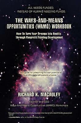 The WaysAndMeans Opportunities WAMO Workbook How To Turn Your Dreams Into Reality Through Nonprofit Funding Development