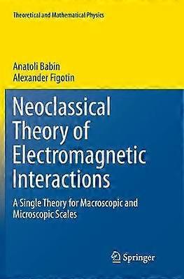 Neoclassical Theory of Electromagnetic Interactions