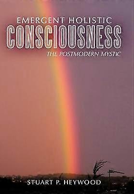 Emergent Holistic Consciousness