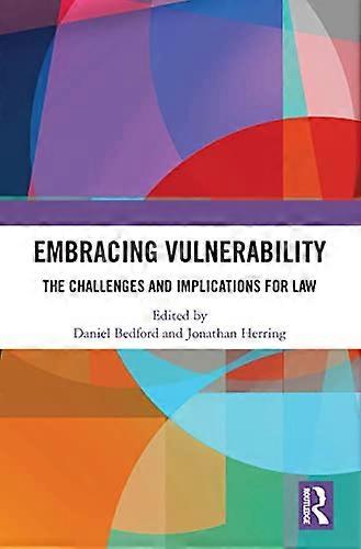 Embracing Vulnerability: The Challenges and Implications for Law
