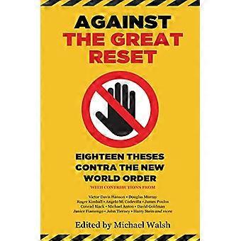 Against the Great Reset Eighteen Theses Contra the New World Order