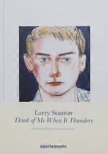 Think Of Me When It Thunders by Larry Stanton Hardback Book