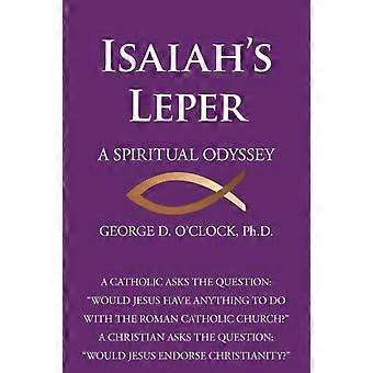 Isaiah's Leper A Spiritual Odyssey - O'Clock, Jr., George D - Paperback - en Book