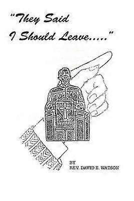 They Said I Should Leave