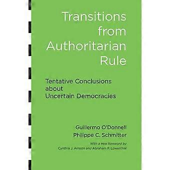 Transitions From Authoritarian Rule Tentative Conclusions About Uncertain Democr - Guillermo ODonnell