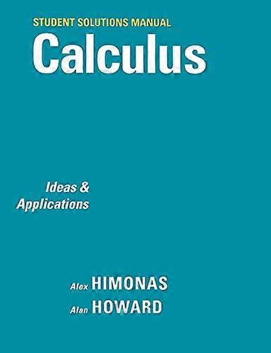 Student Solutions Manual to accompany Calculus: Ideas and Applications 1e
