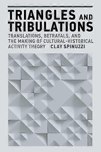 Triangles And Tribulations - Clay Spinuzzi - Science: general issues - MIT Press Ltd - Paperback