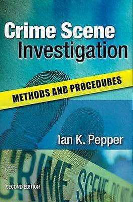 Crime Scene Investigation: Methods and Procedures