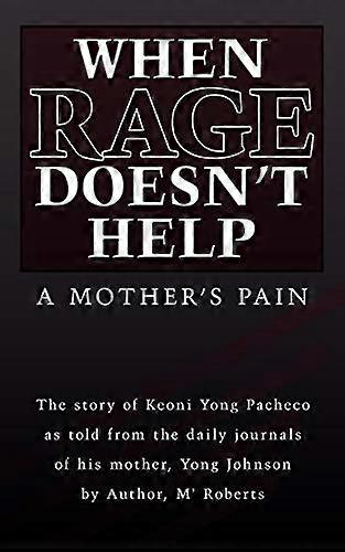 When Rage Doesn't Help: a Mother's Pain