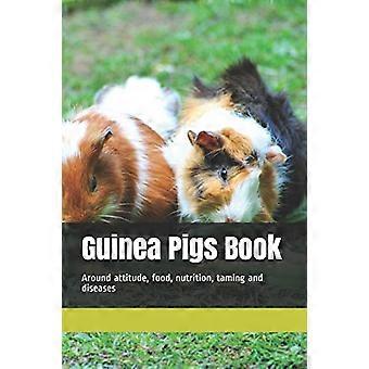 Livre Cochons d’Inde : Autour de l’attitude, de l’alimentation, de la nutrition, de l’apprivoisement et des maladies